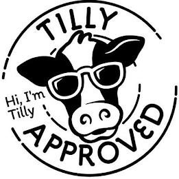 TILLY APPROVED HI, I'M TILLY trademark