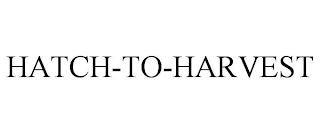 HATCH-TO-HARVEST trademark