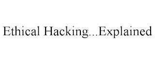 ETHICAL HACKING...EXPLAINED trademark