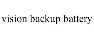 VISION BACKUP BATTERY trademark