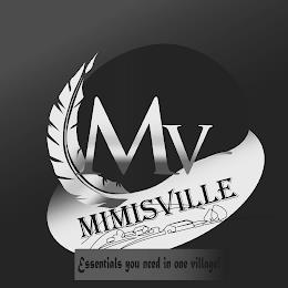 MV MIMISVILLE ESSENTIALS YOU NEED IN ONE VILLAGE!VILLAGE! trademark