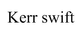 KERR SWIFT trademark