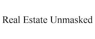 REAL ESTATE UNMASKED trademark