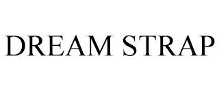 DREAM STRAP trademark