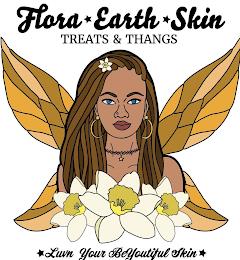 FLORA EARTH SKIN TREATS & THANGS LUVN YOUR BEYOUTIFUL SKIN trademark