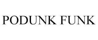 PODUNK FUNK trademark