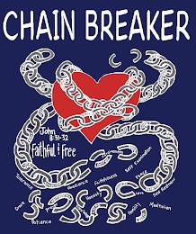 CHAIN BREAKER JOHN 8:31-32 FAITHFUL & FREE TOLERANCE GRACE PATIENCE PRAYER HELPFULNESS OBEDIENCE KNOWLEDGE HONESTY FAITHFULNESS HUMILITY FORGIVENESS MEDITATION LYING HATRED SHAME INSECURITY LOVE GUILT SELF RESTRAINT REJECTION SELF EXAMINATION REVENGE DRUGS GOSSIP CRITICISM ALCOHOL LUST GREED PRIDE JEALOUSY SELF-PITY ARROGANCE LONELY ENVY GLUTTONY DOUBT FEAR ANXIETY RESENTMENT ANGER BITTERNESS trademark