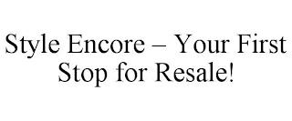 STYLE ENCORE - YOUR FIRST STOP FOR RESALE! trademark