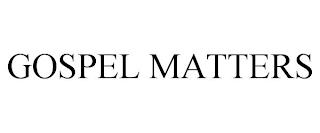 GOSPEL MATTERS trademark