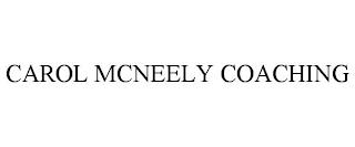 CAROL MCNEELY COACHING trademark