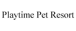 PLAYTIME PET RESORT trademark