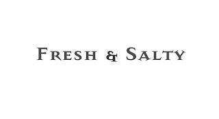 FRESH & SALTY trademark