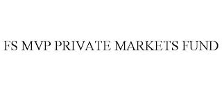 FS MVP PRIVATE MARKETS FUND trademark