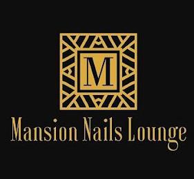 M MANSION NAILS LOUNGE trademark