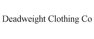 DEADWEIGHT CLOTHING CO trademark