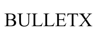 BULLETX trademark