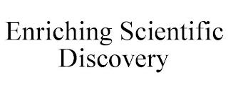 ENRICHING SCIENTIFIC DISCOVERY trademark