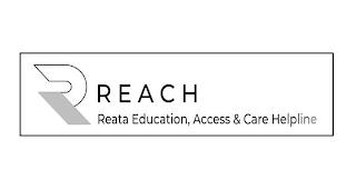 R REACH REATA EDUCATION, ACCESS & CARE HELPLINE trademark