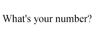 WHAT'S YOUR NUMBER? trademark