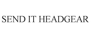 SEND IT HEADGEAR trademark