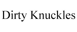 DIRTY KNUCKLES trademark