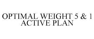 OPTIMAL WEIGHT 5 & 1 ACTIVE PLAN trademark