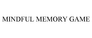 MINDFUL MEMORY GAME trademark