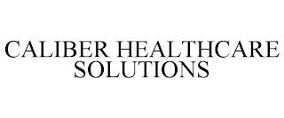 CALIBER HEALTHCARE SOLUTIONS trademark