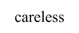 CARELESS trademark