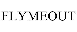 FLYMEOUT trademark