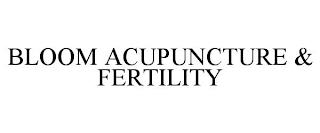 BLOOM ACUPUNCTURE & FERTILITY trademark