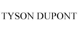 TYSON DUPONT trademark