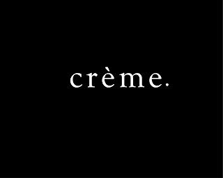 CRÈME. trademark