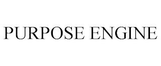 PURPOSE ENGINE trademark