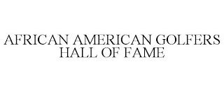 AFRICAN AMERICAN GOLFERS HALL OF FAME trademark