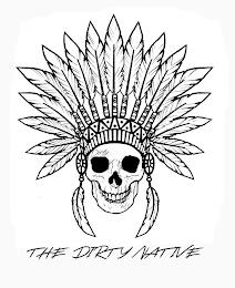 DIRTY THE DIRTY NATIVE trademark