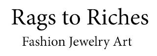 RAGS TO RICHES FASHION JEWELRY ART trademark