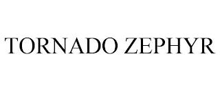 TORNADO ZEPHYR trademark