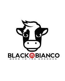 BLACK N BIANCO BORN TO THE SHADOWS trademark