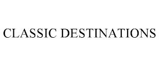 CLASSIC DESTINATIONS trademark