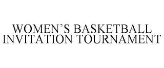 WOMEN'S BASKETBALL INVITATION TOURNAMENT trademark