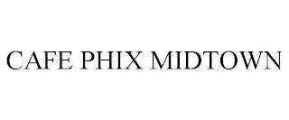 CAFE PHIX MIDTOWN trademark