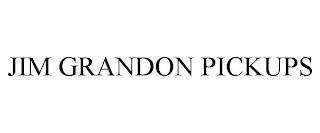 JIM GRANDON PICKUPS trademark