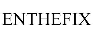 ENTHEFIX trademark