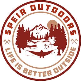 SPEIR OUTDOORS LIFE IS BETTER OUTSIDE trademark