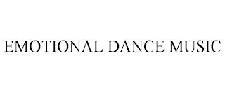 EMOTIONAL DANCE MUSIC trademark