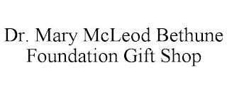 DR. MARY MCLEOD BETHUNE FOUNDATION GIFT SHOP  trademark