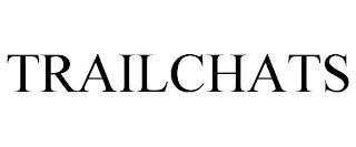 TRAILCHATS trademark