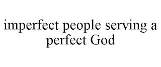 IMPERFECT PEOPLE SERVING A PERFECT GOD trademark