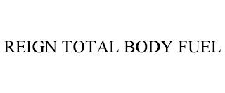 REIGN TOTAL BODY FUEL trademark